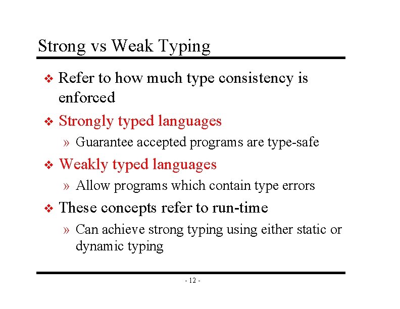Strong vs Weak Typing Refer to how much type consistency is enforced v Strongly