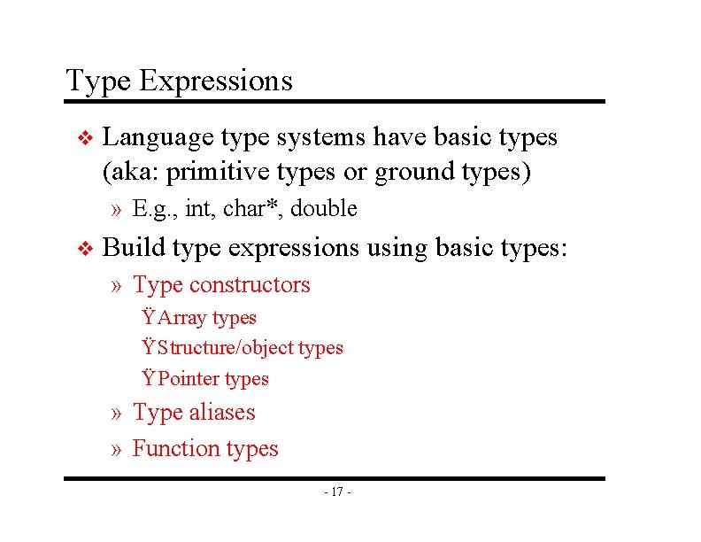 Type Expressions v Language type systems have basic types (aka: primitive types or ground
