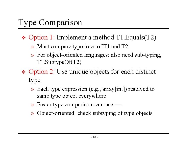 Type Comparison v Option 1: Implement a method T 1. Equals(T 2) » Must