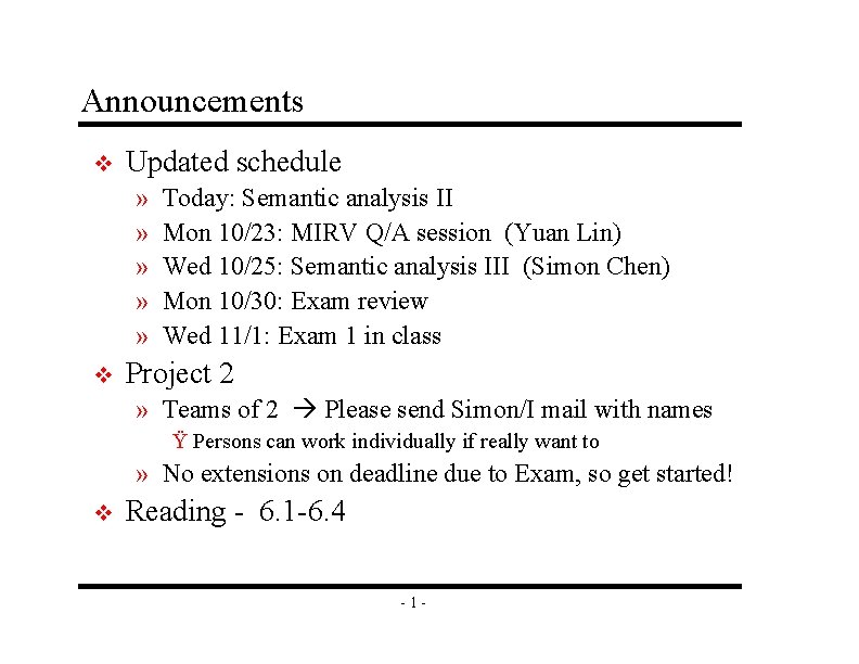 Announcements v Updated schedule » » » v Today: Semantic analysis II Mon 10/23: