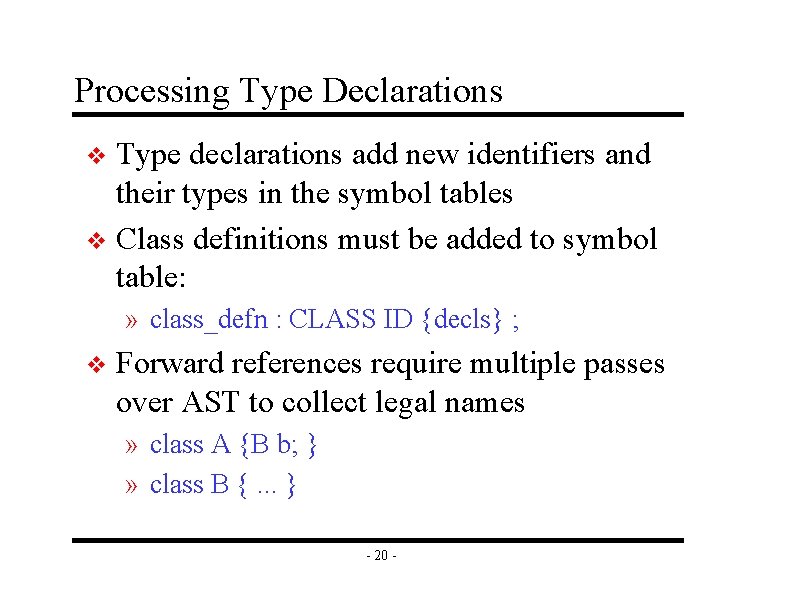 Processing Type Declarations Type declarations add new identifiers and their types in the symbol