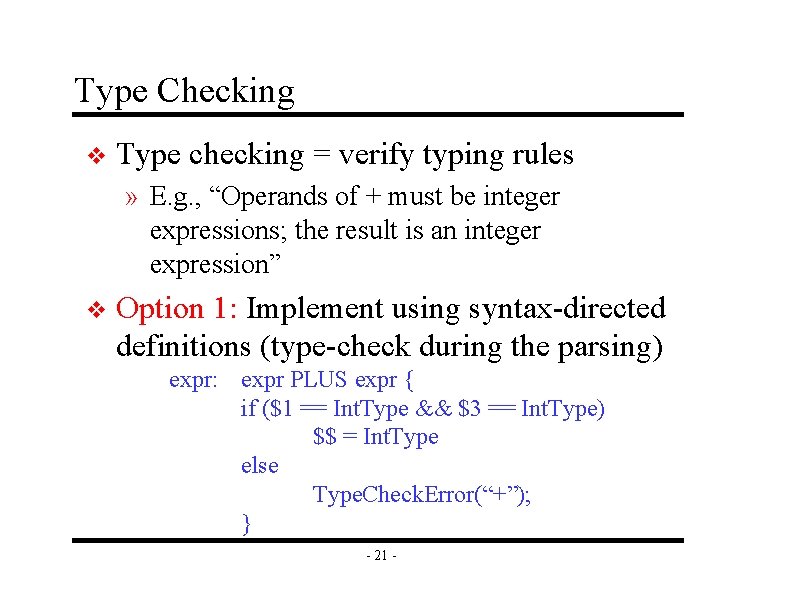 Type Checking v Type checking = verify typing rules » E. g. , “Operands