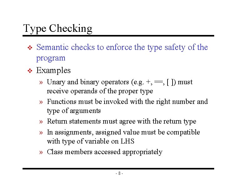 Type Checking v v Semantic checks to enforce the type safety of the program