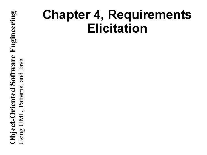 Using UML, Patterns, and Java Object-Oriented Software Engineering Chapter 4, Requirements Elicitation 