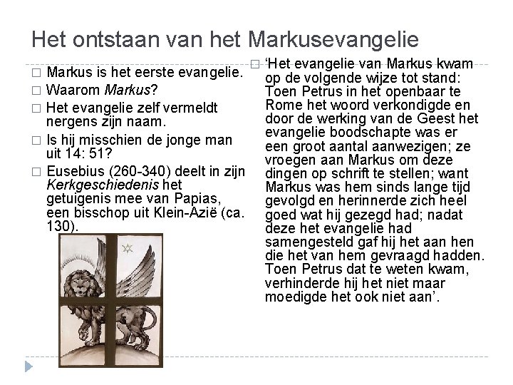 Het ontstaan van het Markusevangelie � Markus is het eerste evangelie. � Waarom Markus?