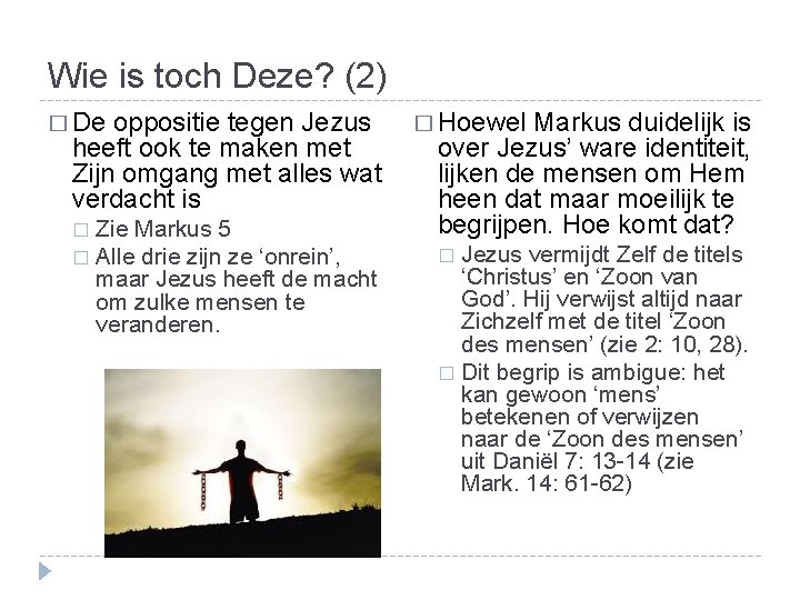 Wie is toch Deze? (2) � De oppositie tegen Jezus heeft ook te maken