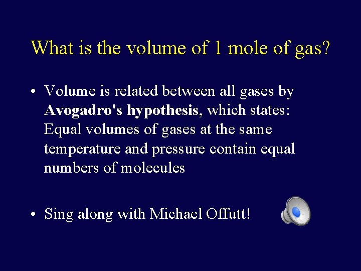 What is the volume of 1 mole of gas? • Volume is related between What is the volume of 1 mole of gas? • Volume is related between