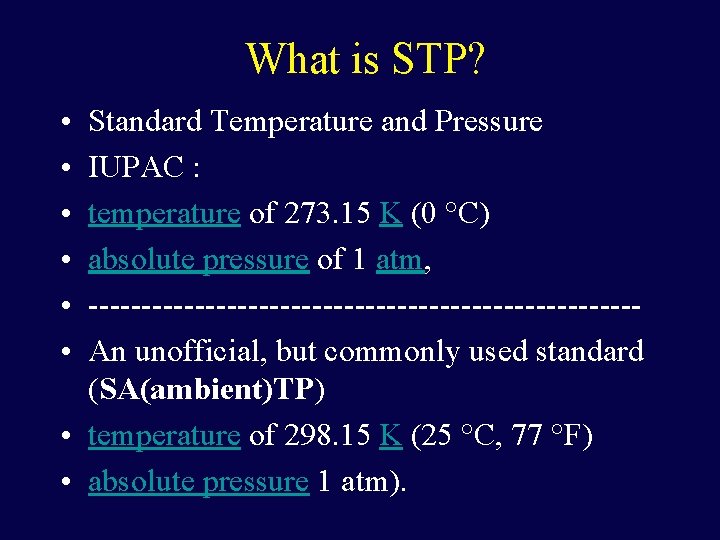 What is STP? • • • Standard Temperature and Pressure IUPAC : temperature of