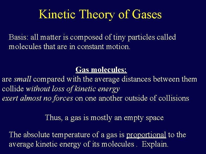 Kinetic Theory of Gases Basis: all matter is composed of tiny particles called molecules