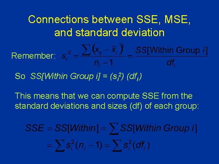 Connections between SSE, MSE, and standard deviation Remember: So SS[Within Group i] = (si
