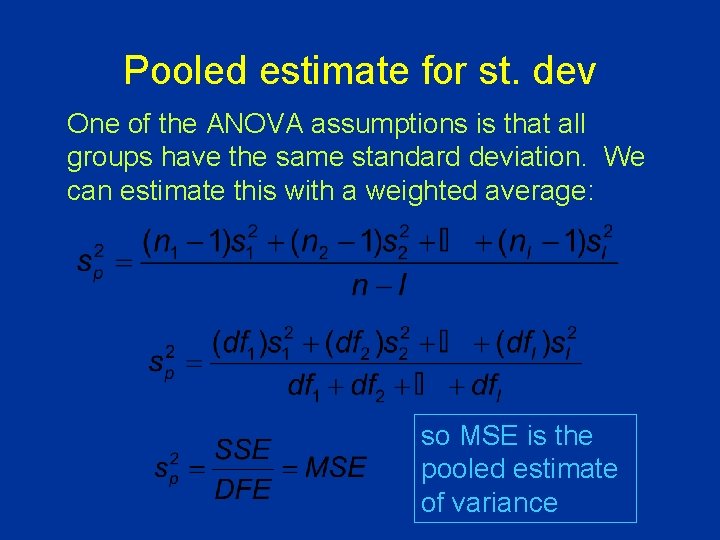 Pooled estimate for st. dev One of the ANOVA assumptions is that all groups