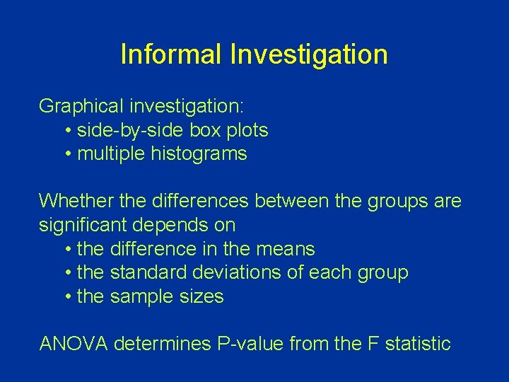 Informal Investigation Graphical investigation: • side-by-side box plots • multiple histograms Whether the differences