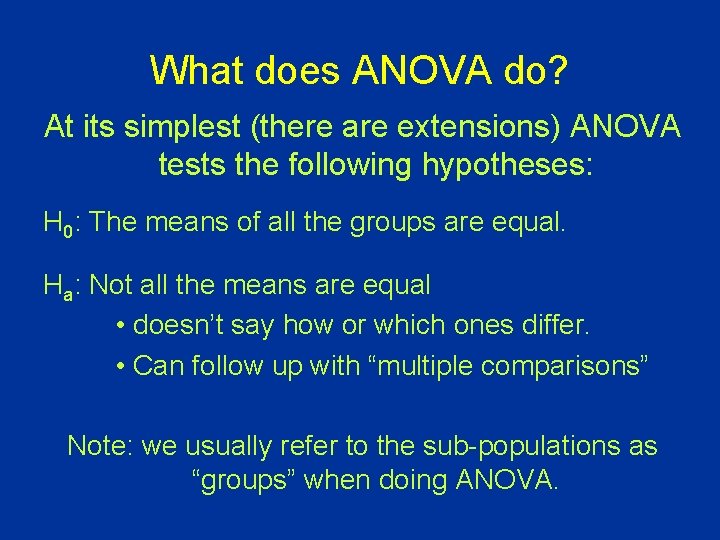 What does ANOVA do? At its simplest (there are extensions) ANOVA tests the following