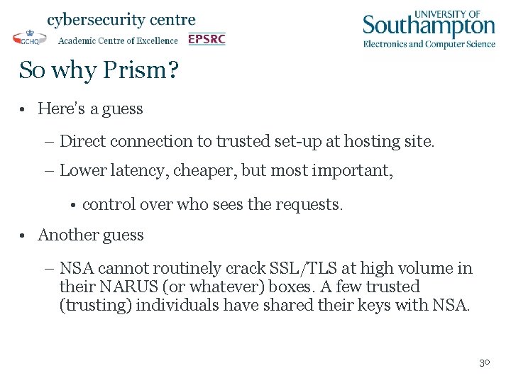 So why Prism? • Here’s a guess – Direct connection to trusted set-up at