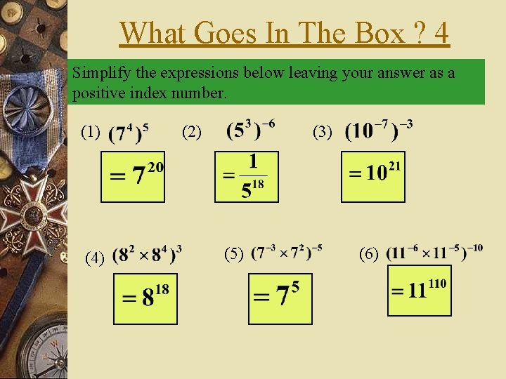 What Goes In The Box ? 4 Simplify the expressions below leaving your answer