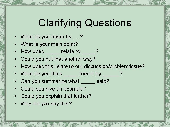 Clarifying Questions • • • What do you mean by. . . ? What Clarifying Questions • • • What do you mean by. . . ? What