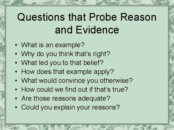Questions that Probe Reason and Evidence • • What is an example? Why do Questions that Probe Reason and Evidence • • What is an example? Why do