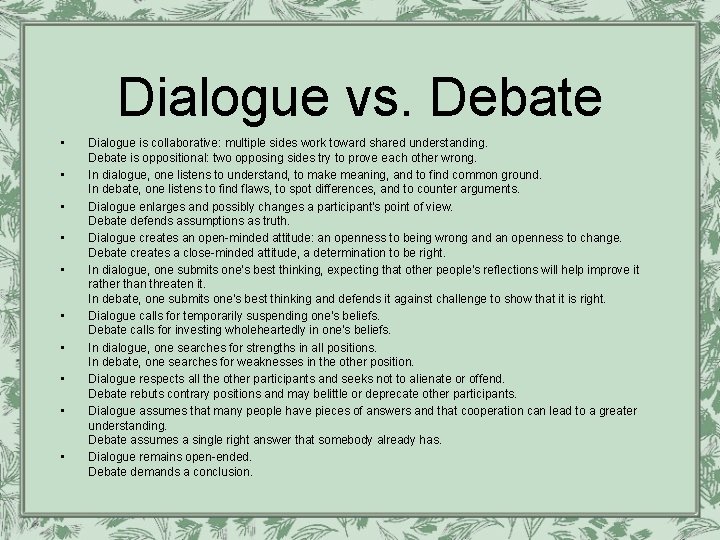 Dialogue vs. Debate • • • Dialogue is collaborative: multiple sides work toward shared Dialogue vs. Debate • • • Dialogue is collaborative: multiple sides work toward shared