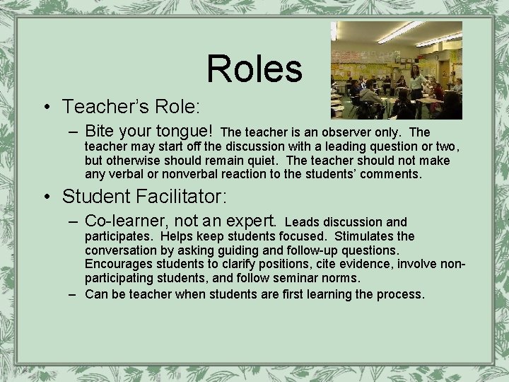 Roles • Teacher’s Role: – Bite your tongue! The teacher is an observer only. Roles • Teacher’s Role: – Bite your tongue! The teacher is an observer only.