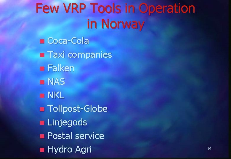 Few VRP Tools in Operation in Norway Coca-Cola n Taxi companies n Falken n