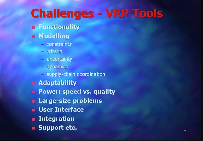 Challenges - VRP Tools n n Functionality Modelling – – – n n n