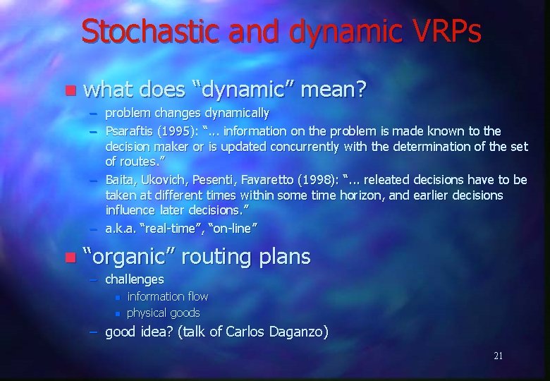Stochastic and dynamic VRPs n what does “dynamic” mean? – problem changes dynamically –