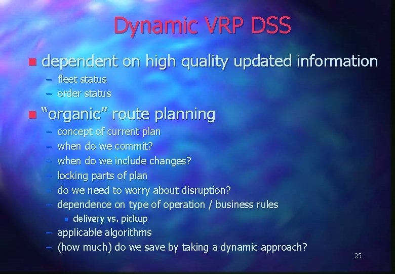 Dynamic VRP DSS n dependent on high quality updated information – fleet status –