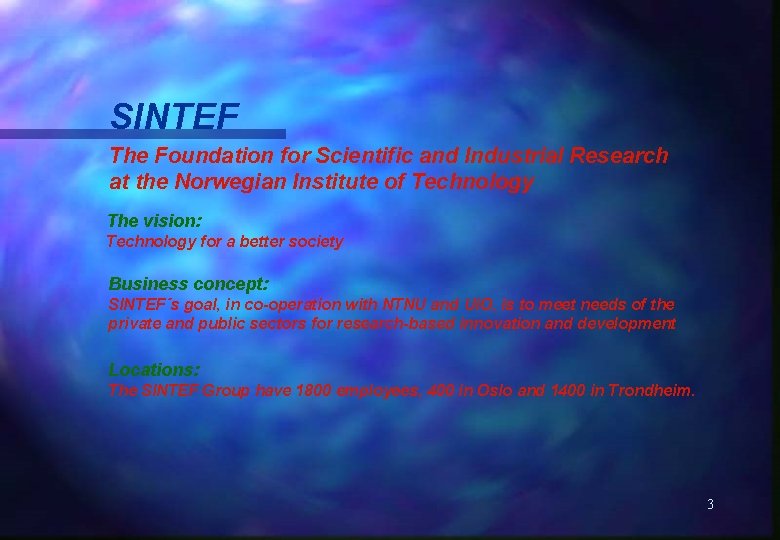 SINTEF The Foundation for Scientific and Industrial Research at the Norwegian Institute of Technology