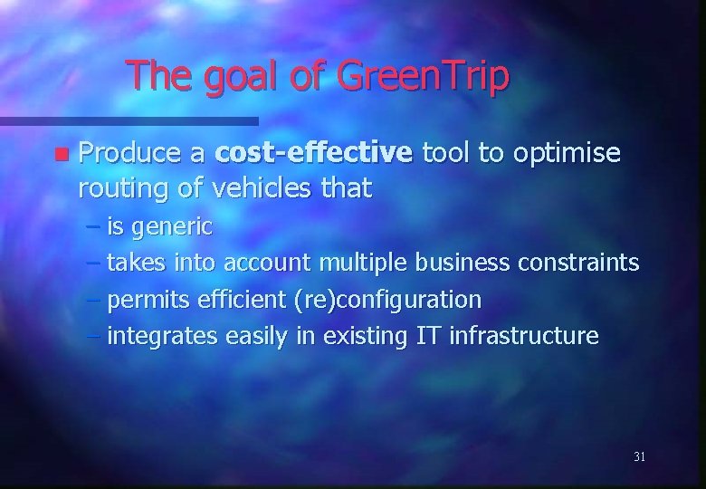 The goal of Green. Trip n Produce a cost-effective tool to optimise routing of