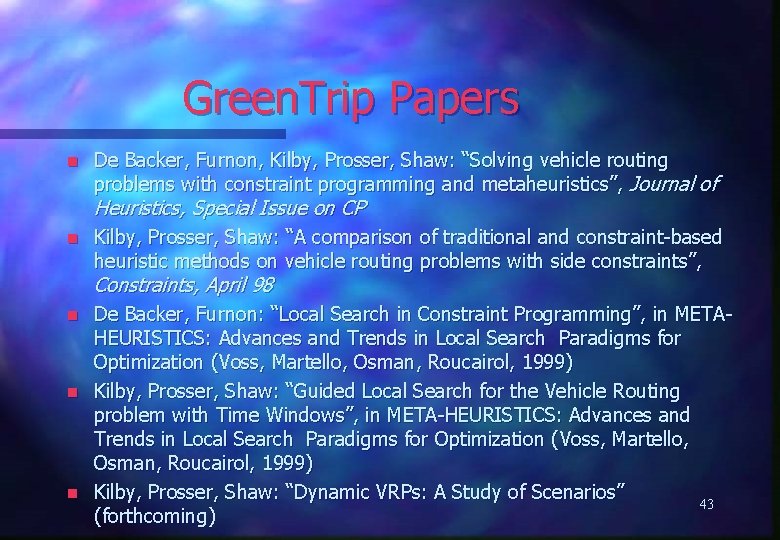 Green. Trip Papers n De Backer, Furnon, Kilby, Prosser, Shaw: “Solving vehicle routing problems
