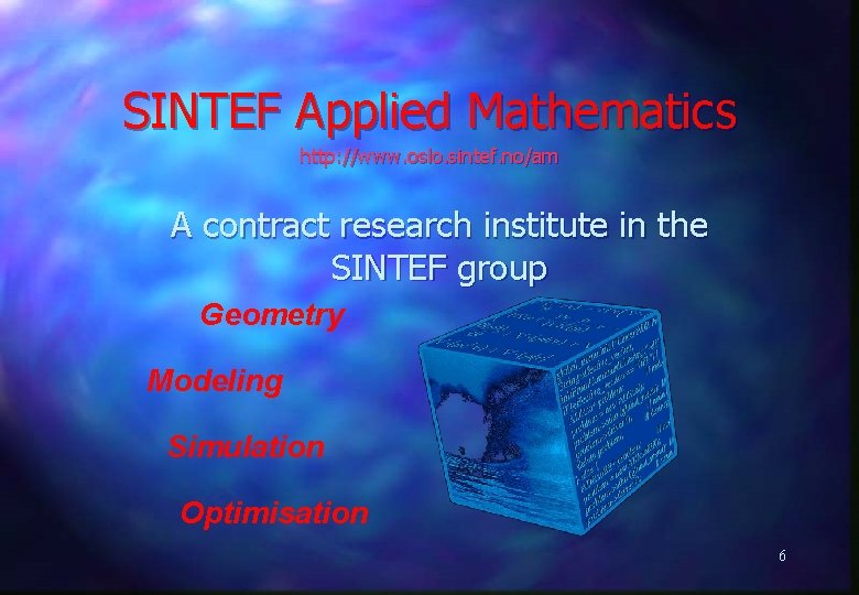 SINTEF Applied Mathematics http: //www. oslo. sintef. no/am A contract research institute in the