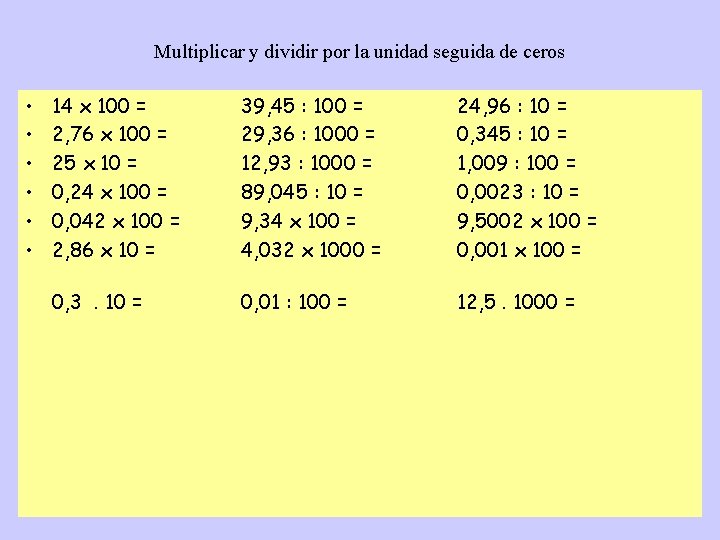 Multiplicar y dividir por la unidad seguida de ceros • • • 14 x