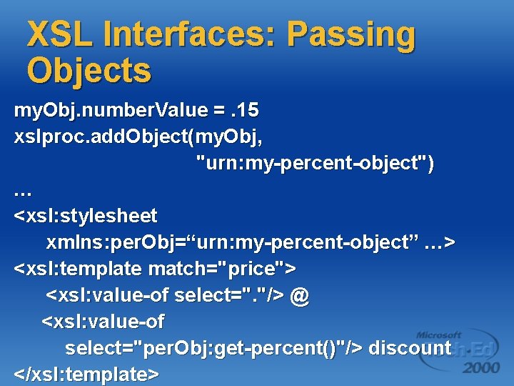 XSL Interfaces: Passing Objects my. Obj. number. Value =. 15 xslproc. add. Object(my. Obj,