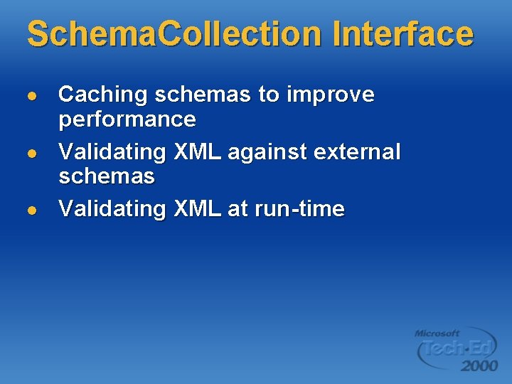 Schema. Collection Interface l l l Caching schemas to improve performance Validating XML against