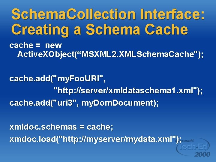 Schema. Collection Interface: Creating a Schema Cache cache = new Active. XObject(“MSXML 2. XMLSchema.