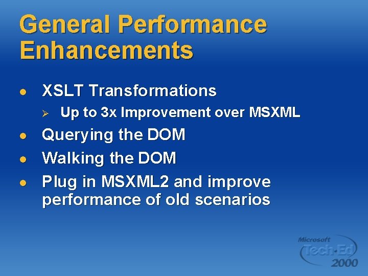 General Performance Enhancements l XSLT Transformations Ø l l l Up to 3 x