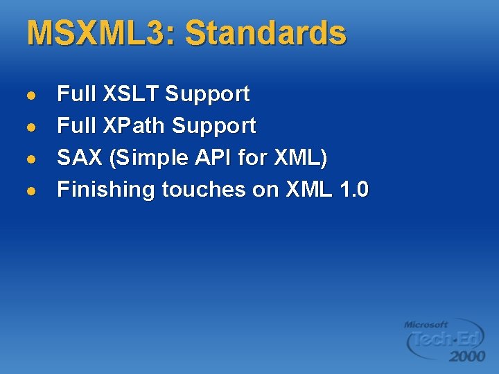 MSXML 3: Standards l l Full XSLT Support Full XPath Support SAX (Simple API