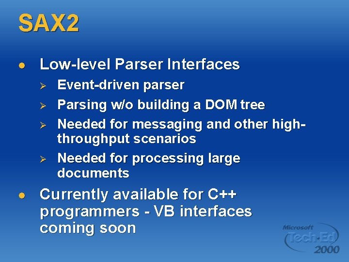 SAX 2 l Low-level Parser Interfaces Ø Ø l Event-driven parser Parsing w/o building