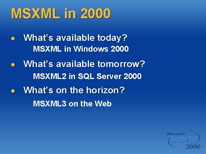 MSXML in 2000 l What’s available today? MSXML in Windows 2000 l What’s available