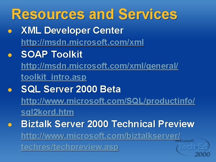 Resources and Services l XML Developer Center http: //msdn. microsoft. com/xml l SOAP Toolkit