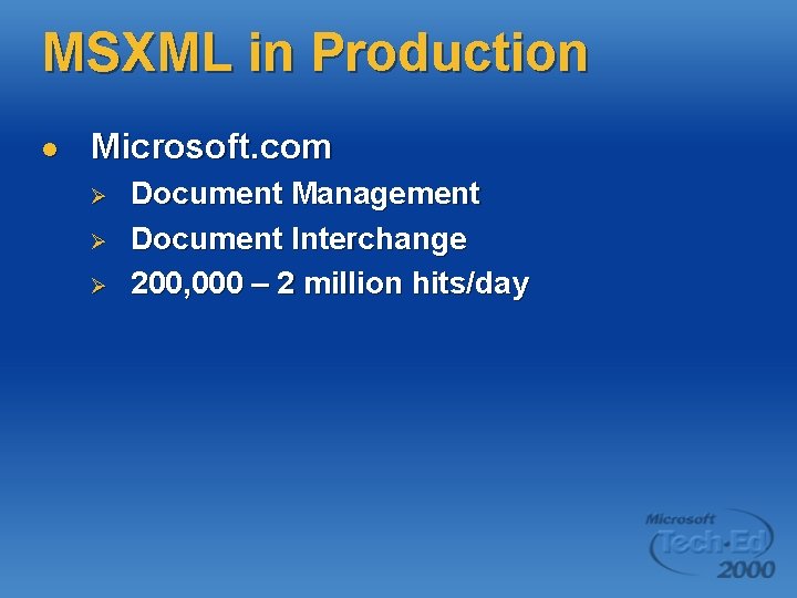 MSXML in Production l Microsoft. com Ø Ø Ø Document Management Document Interchange 200,