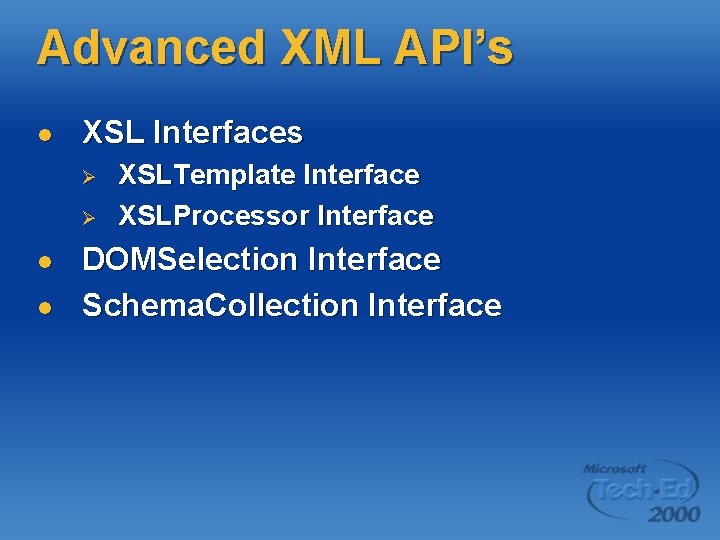 Advanced XML API’s l XSL Interfaces Ø Ø l l XSLTemplate Interface XSLProcessor Interface