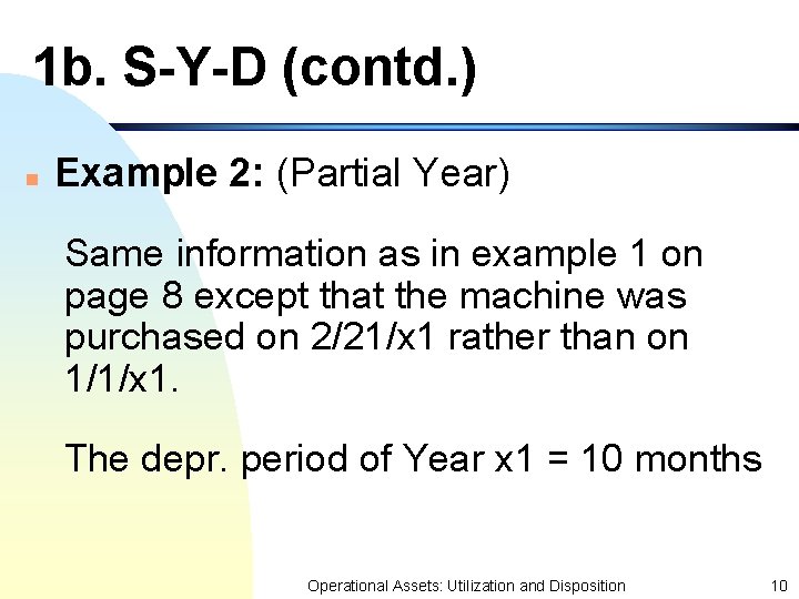 1 b. S-Y-D (contd. ) n Example 2: (Partial Year) Same information as in