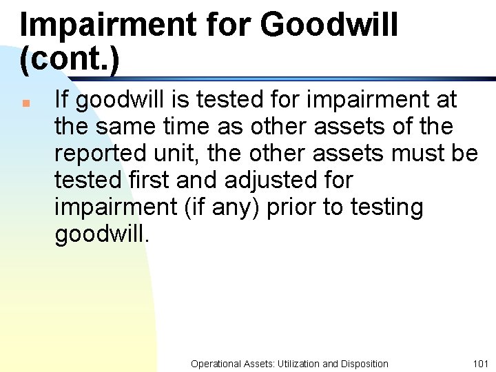 Impairment for Goodwill (cont. ) n If goodwill is tested for impairment at the