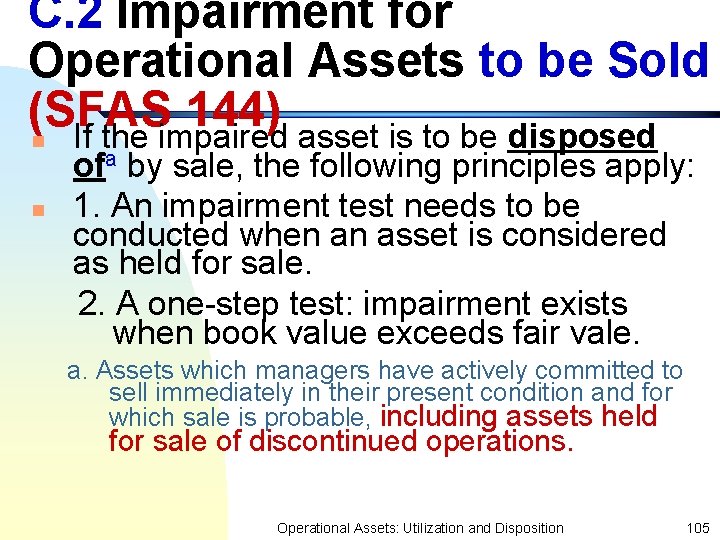 C. 2 Impairment for Operational Assets to be Sold (SFAS 144) n If the