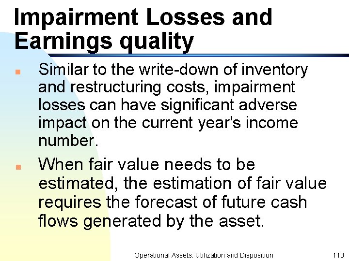 Impairment Losses and Earnings quality n n Similar to the write-down of inventory and