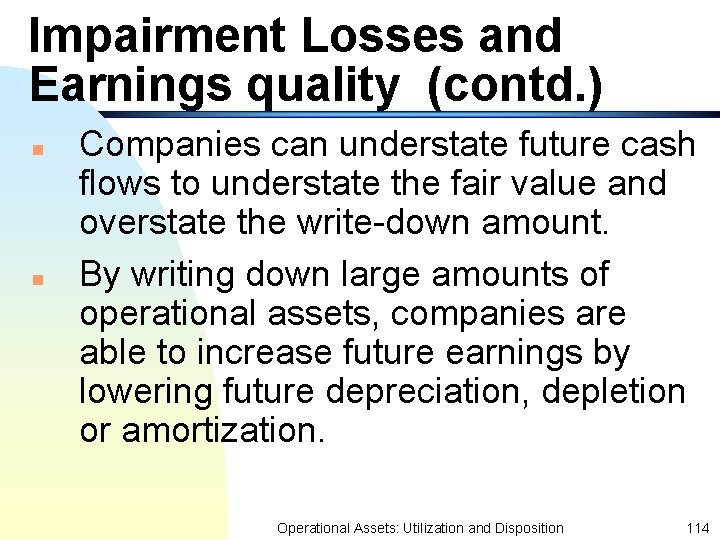 Impairment Losses and Earnings quality (contd. ) n n Companies can understate future cash