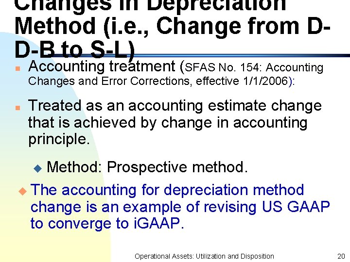 Changes In Depreciation Method (i. e. , Change from DD-B to S-L) n Accounting