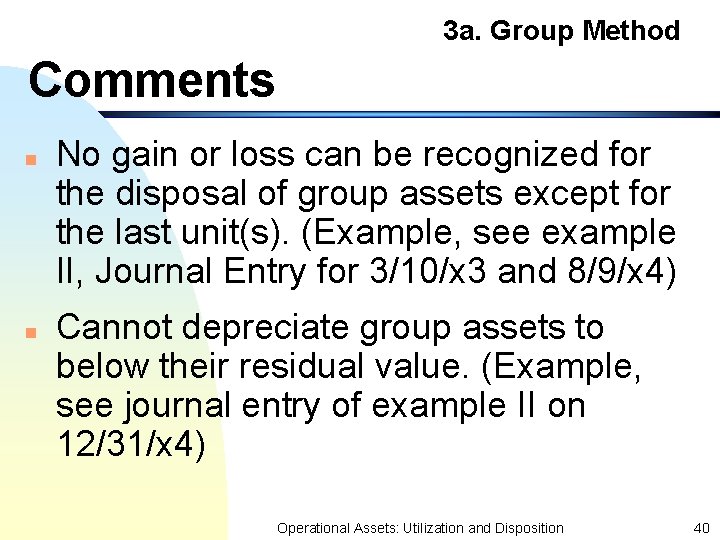 3 a. Group Method Comments n n No gain or loss can be recognized