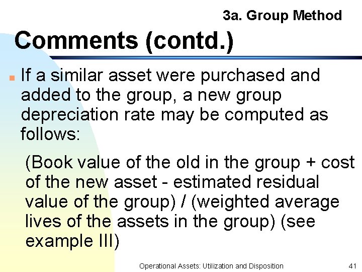 3 a. Group Method Comments (contd. ) n If a similar asset were purchased